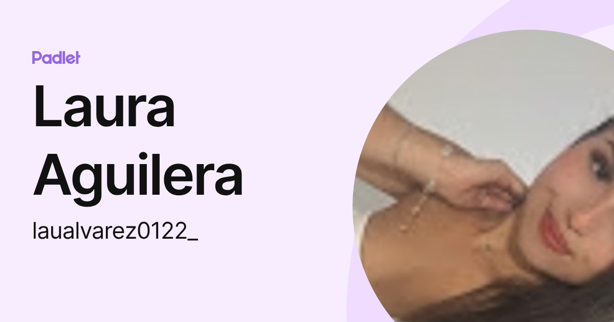 Laura Aguilera (laualvarez0122_) profile | Padlet