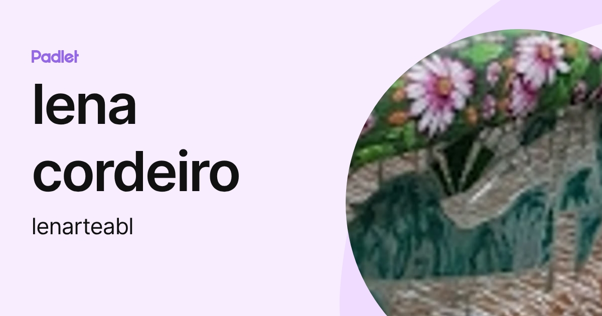 lena cordeiro (lenarteabl) profile | Padlet