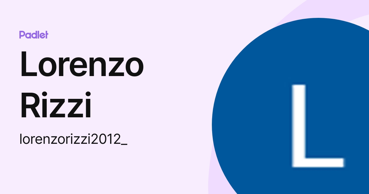 Lorenzo Rizzi (lorenzorizzi2012_) profile | Padlet