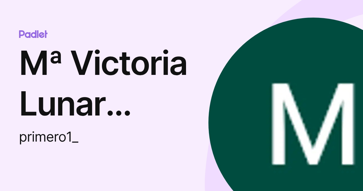 Mª Victoria Lunar Garcia (primero1_) profile | Padlet