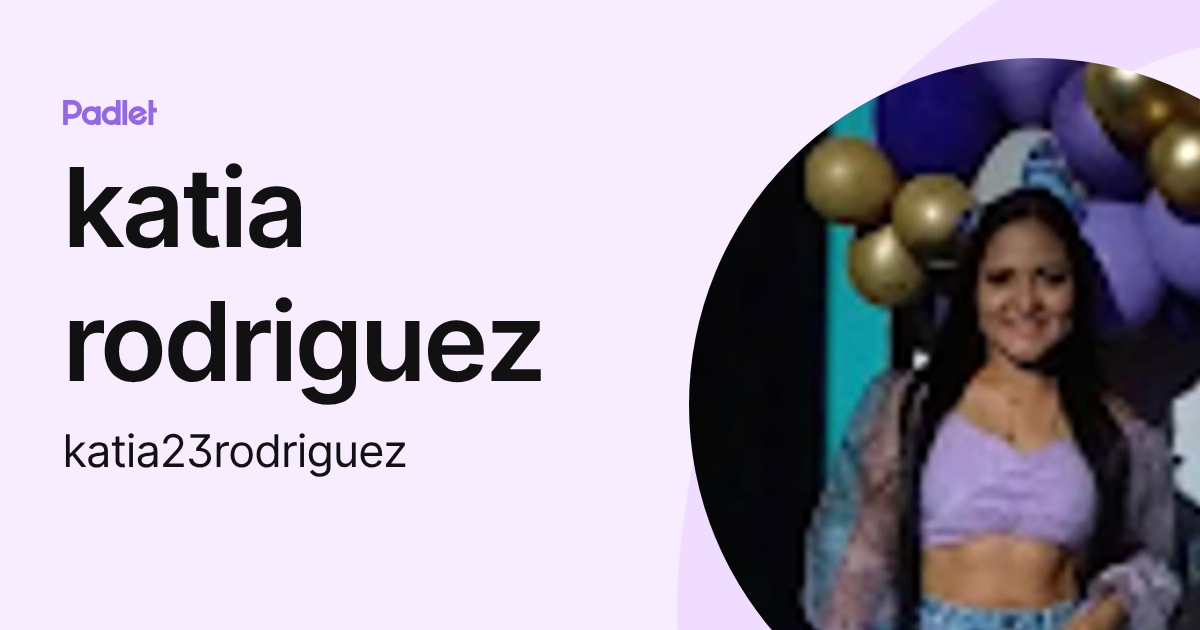 katia rodriguez (katia23rodriguez) profile | Padlet