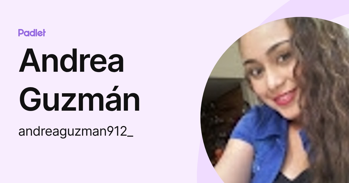 Andrea Guzmán (andreaguzman912_) profile | Padlet