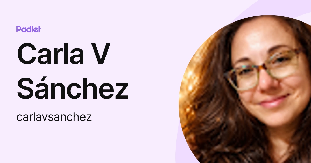 Carla V Sánchez (carlavsanchez) profile | Padlet