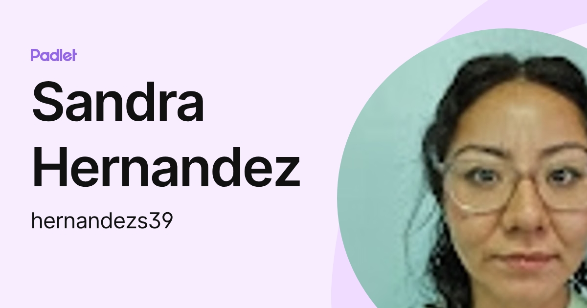Sandra Hernandez (hernandezs39) profile | Padlet