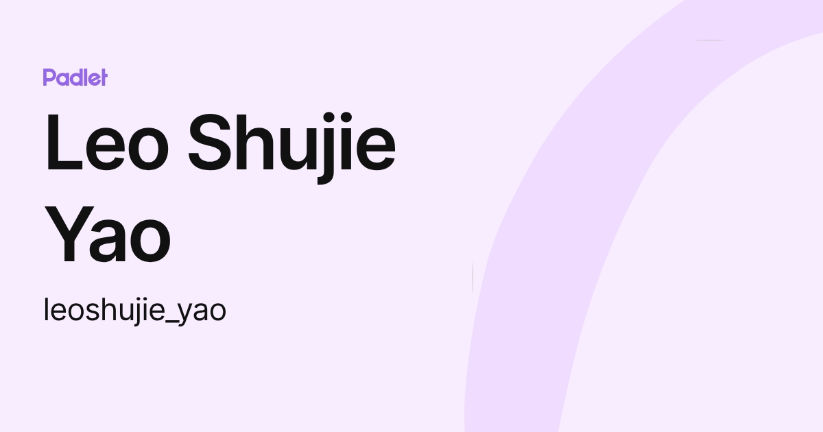Leo Shujie Yao (leoshujie_yao) profile | Padlet