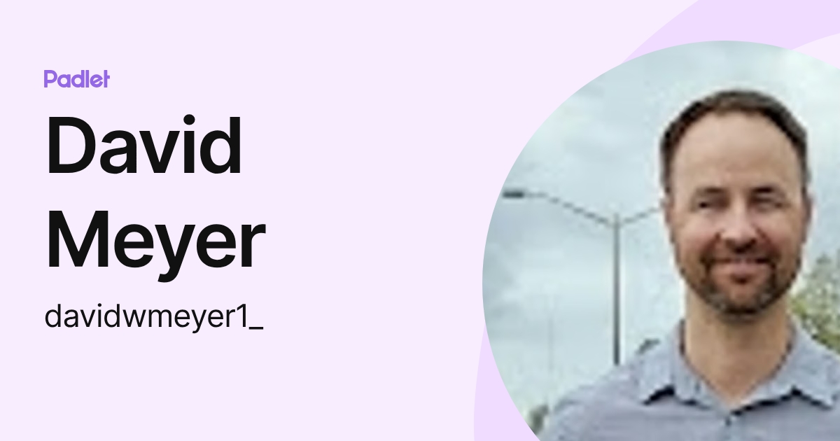 David Meyer (davidwmeyer1_) profile | Padlet