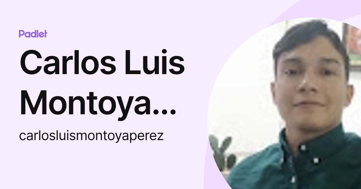 Carlos Luis Montoya Perez (carlosluismontoyaperez) profile | Padlet