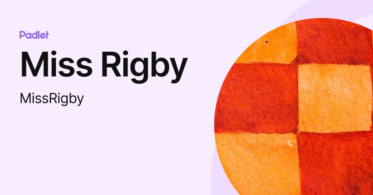 Miss Rigby (MissRigby) profile | Padlet
