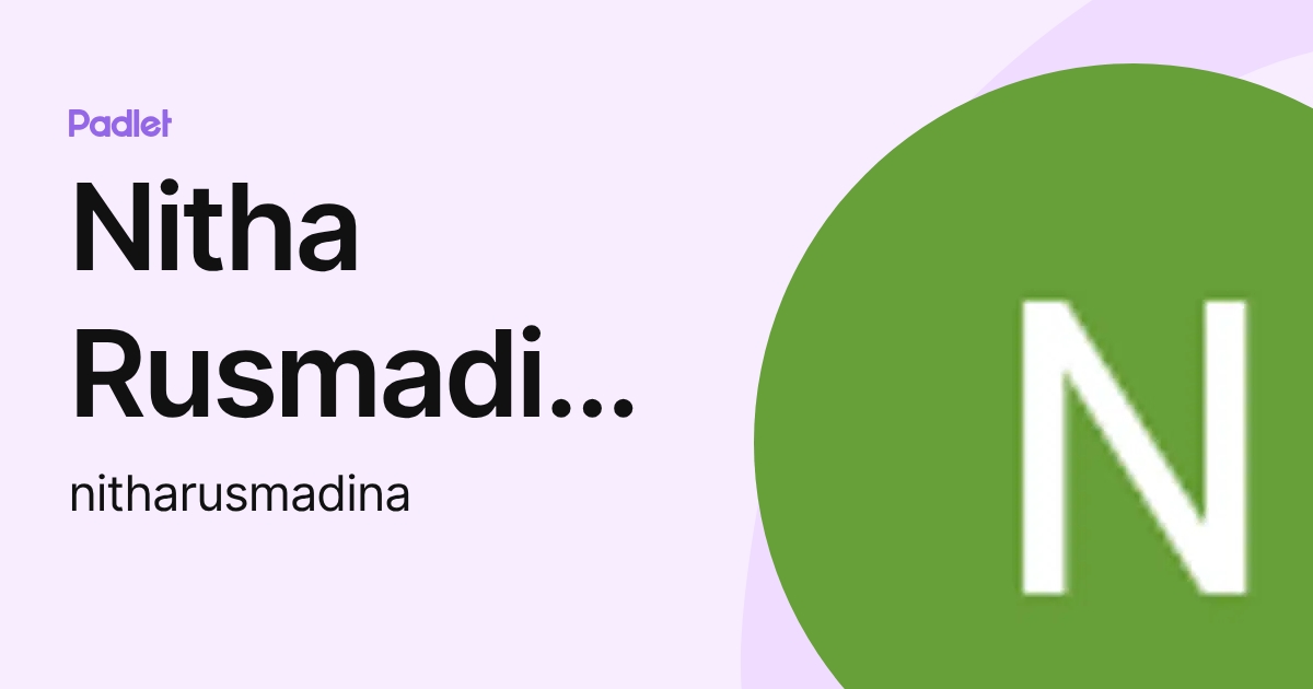 Nitha Rusmadina (nitharusmadina) profile | Padlet