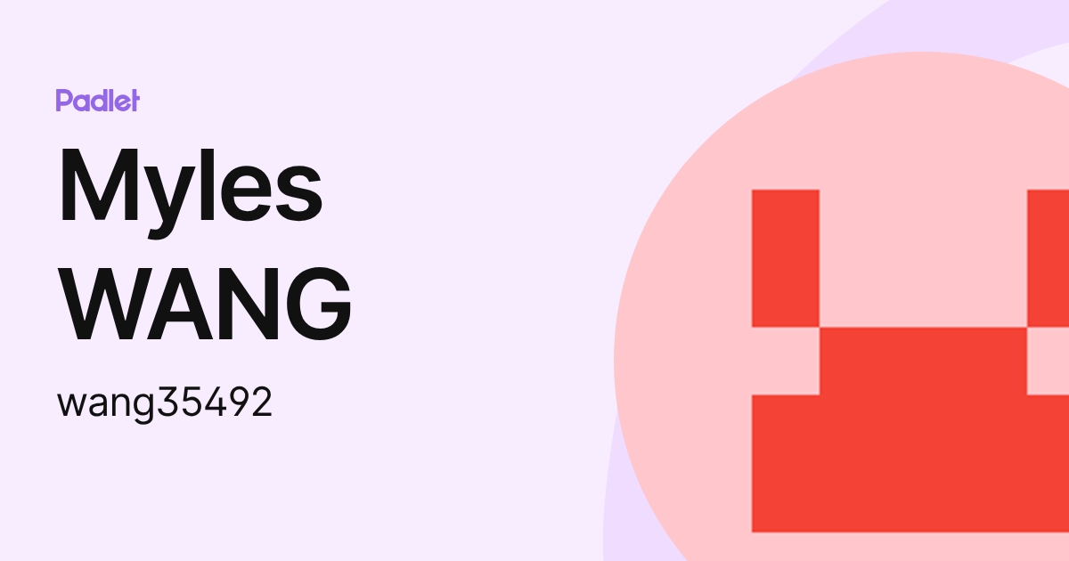 Myles WANG (wang35492) profile | Padlet