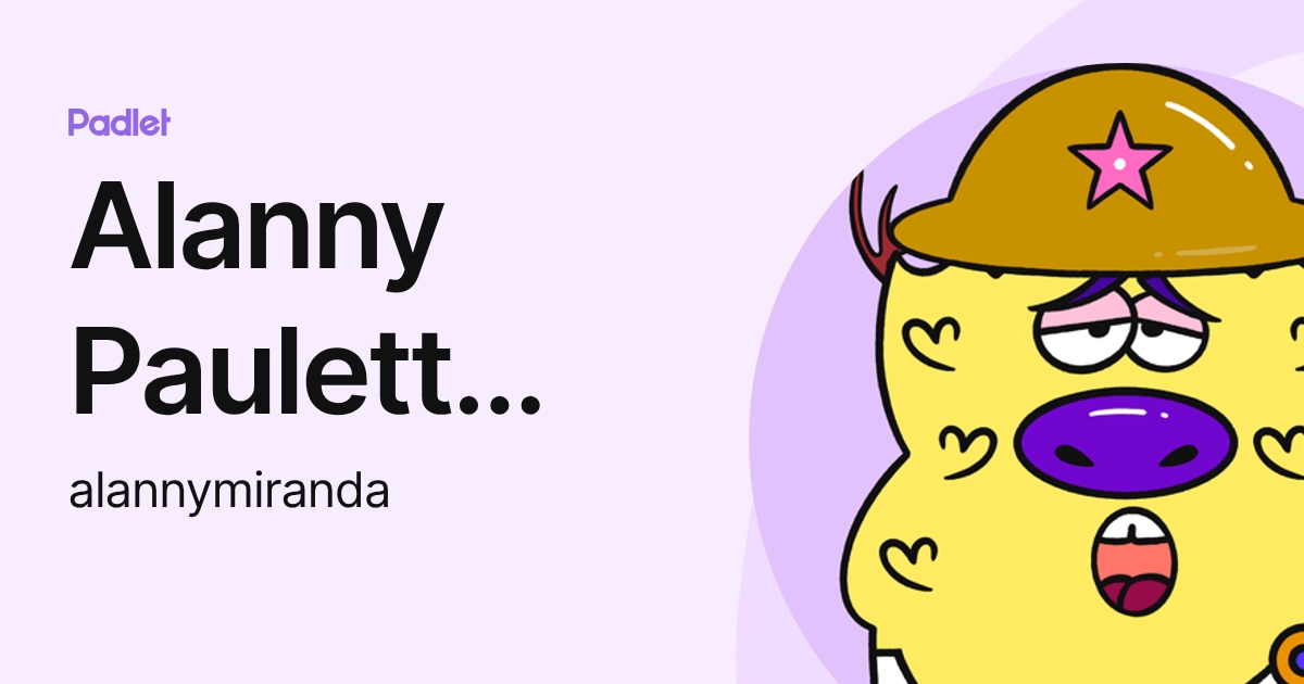 Alanny Paulett Miranda Salinas (alannymiranda) profile | Padlet
