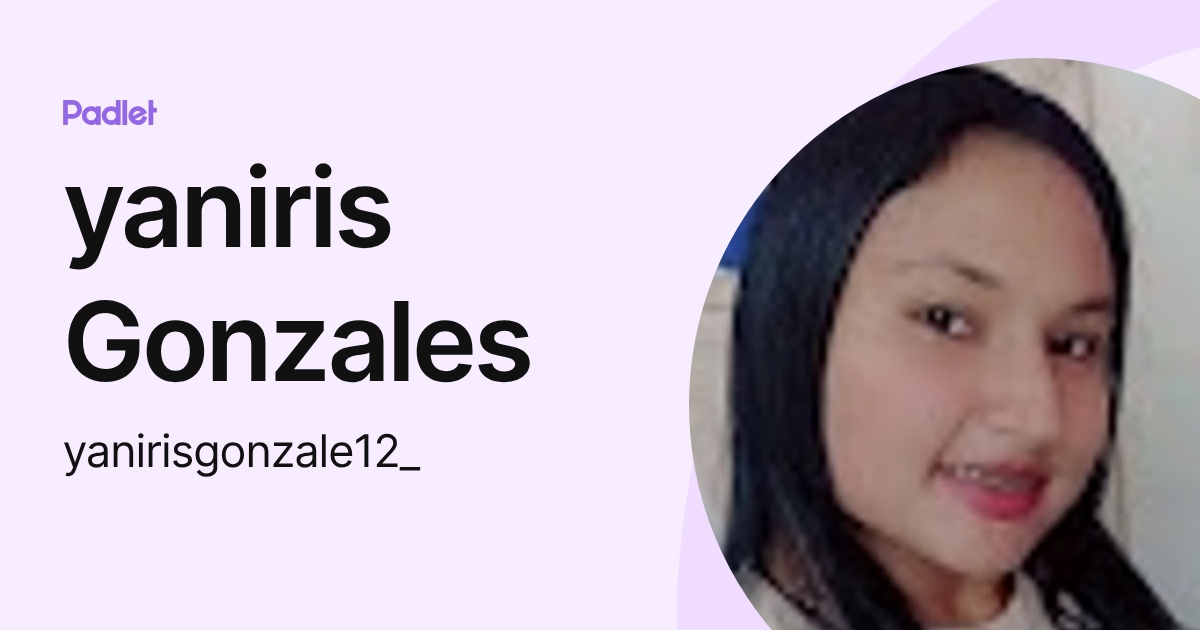 yaniris Gonzales (yanirisgonzale12_) profile | Padlet