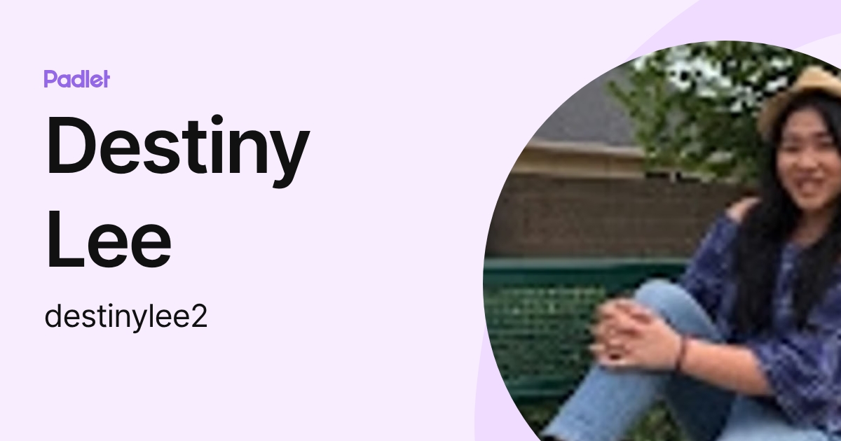 Destiny Lee (destinylee2) profile | Padlet