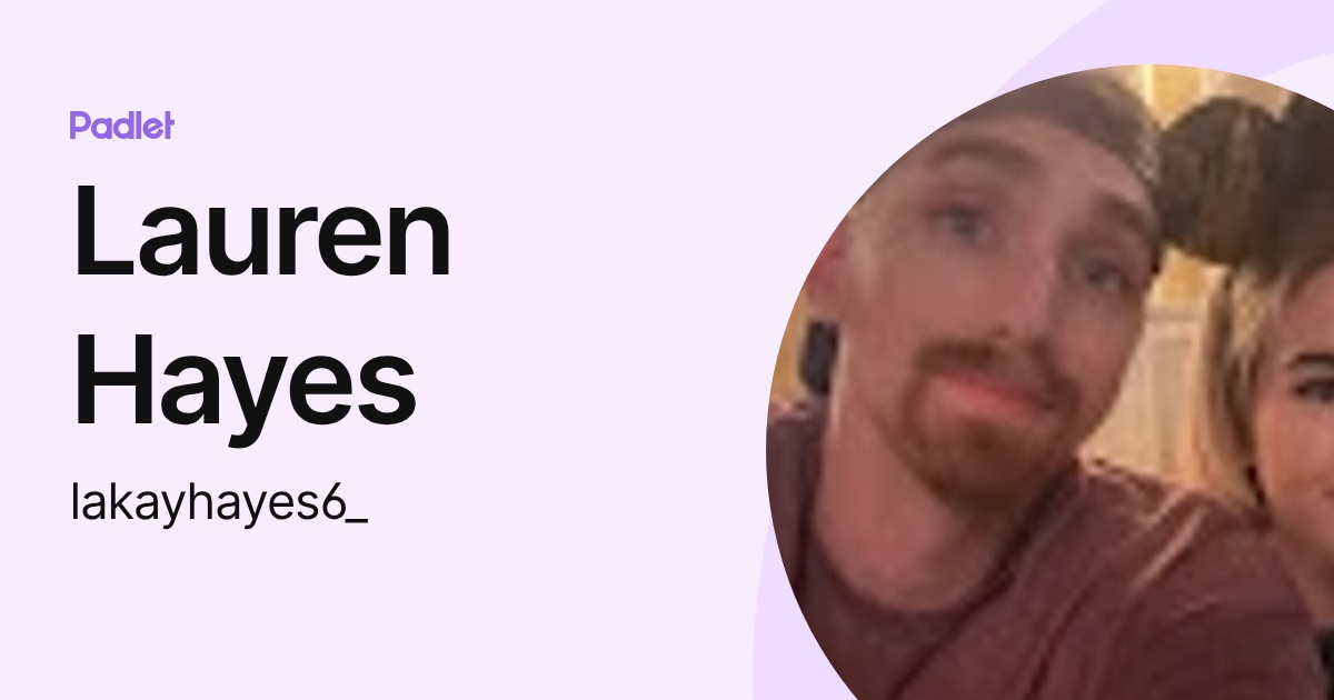 Lauren Hayes (lakayhayes6_) profile | Padlet