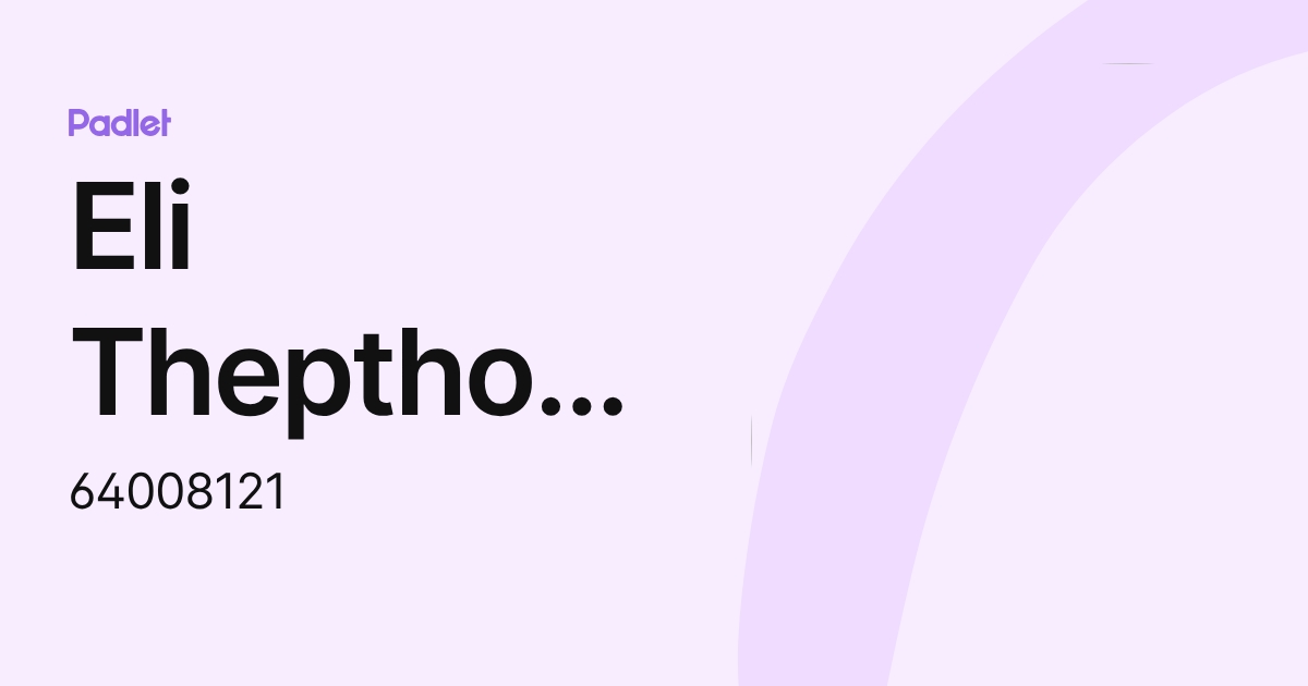 Eli Thepthongsene (64008121) profile | Padlet