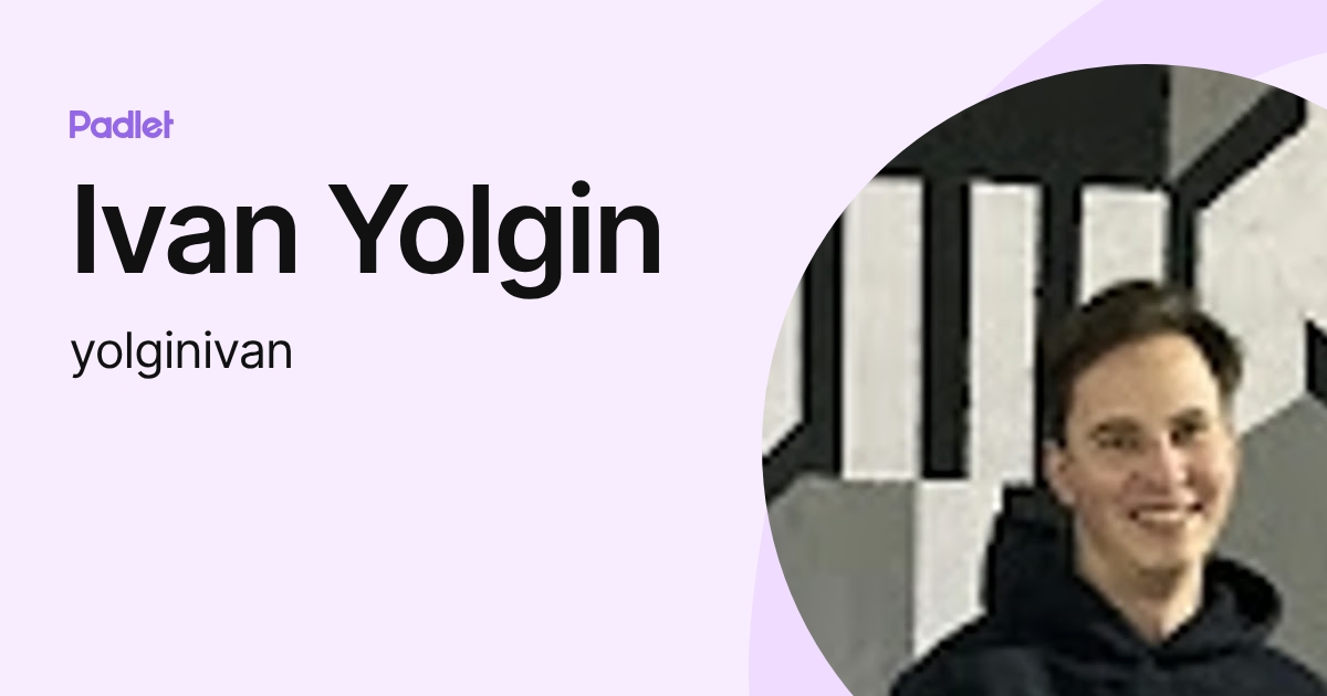 Ivan Yolgin (yolginivan) profile | Padlet