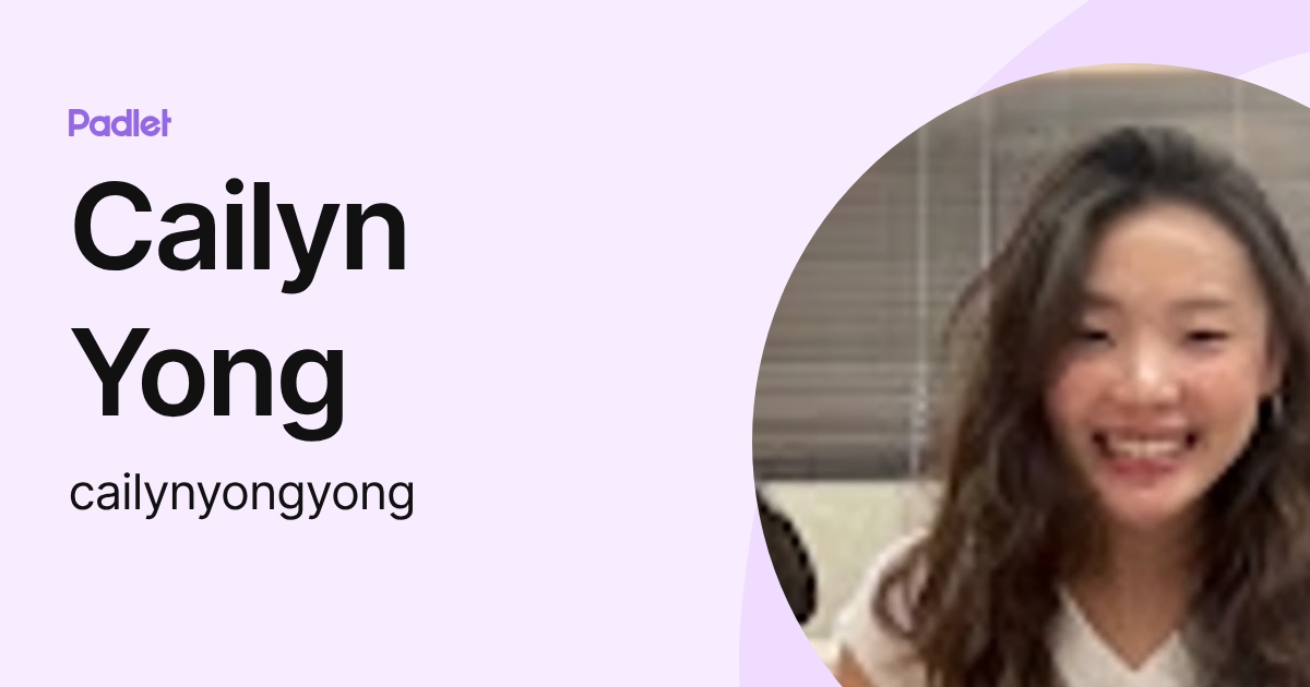Cailyn Yong (cailynyongyong) profile | Padlet