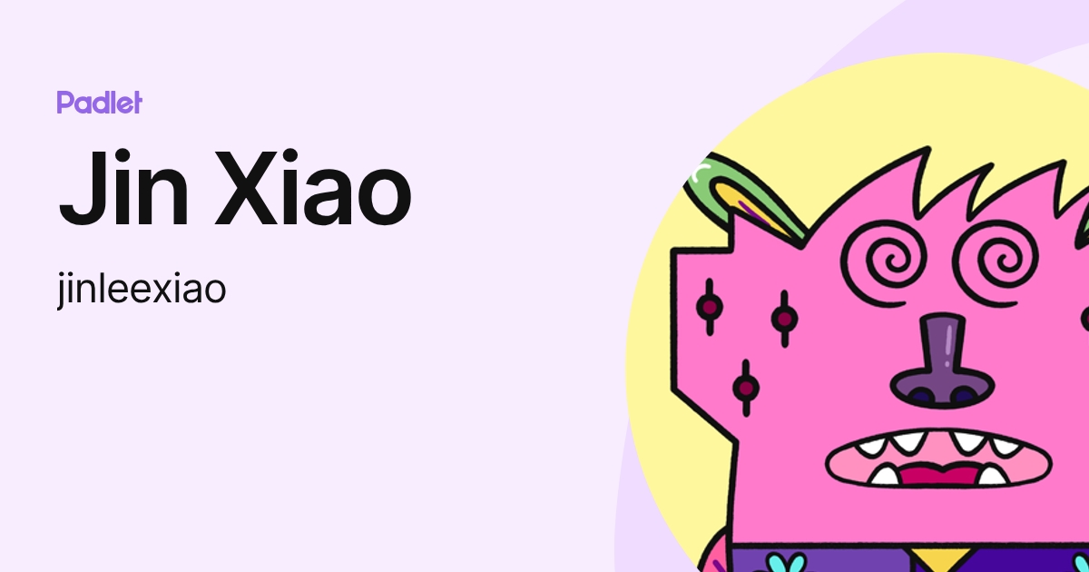 Jin Xiao (jinleexiao) profile | Padlet