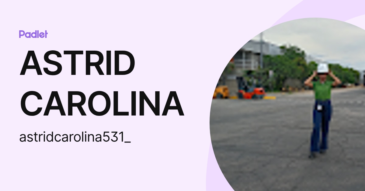 ASTRID CAROLINA (astridcarolina531_) profile | Padlet