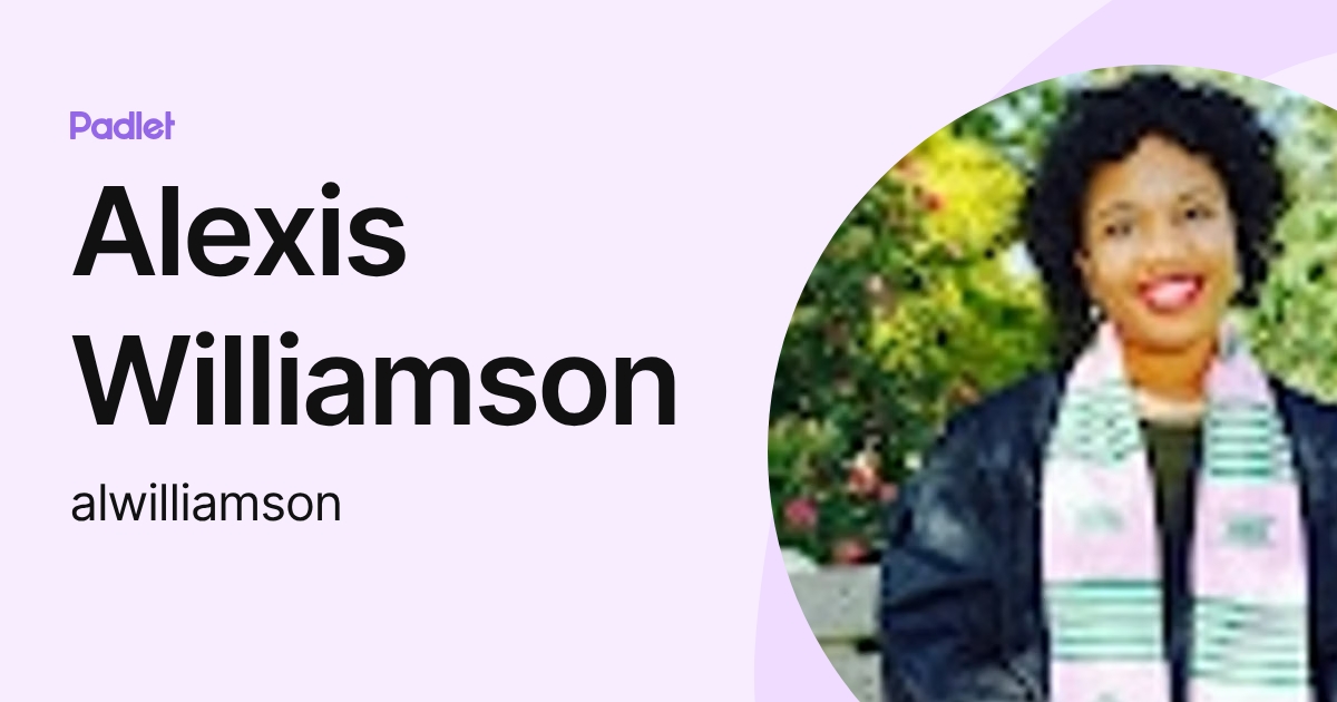 Alexis Williamson (alwilliamson) profile | Padlet