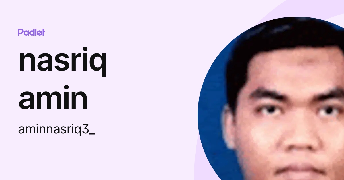 nasriq amin (aminnasriq3_) profile | Padlet