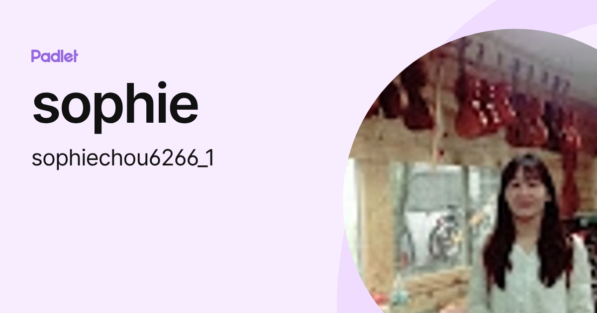 sophie (sophiechou6266_1) profile | Padlet