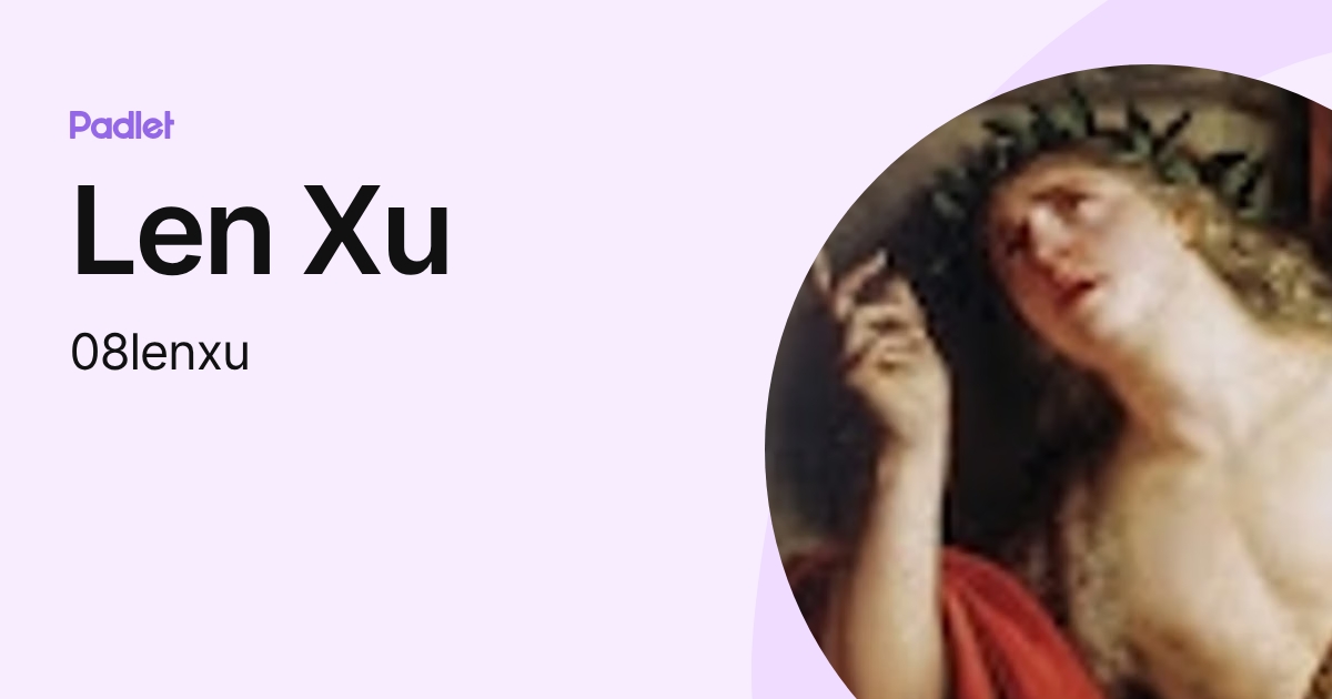 Len Xu (08lenxu) profile | Padlet