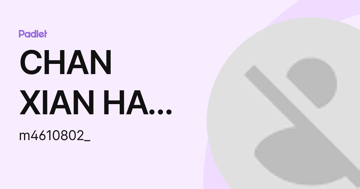 CHAN XIAN HAO KM-Pelajar (m4610802_) profile | Padlet