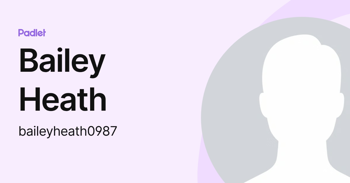 Bailey Heath (baileyheath0987) profile | Padlet