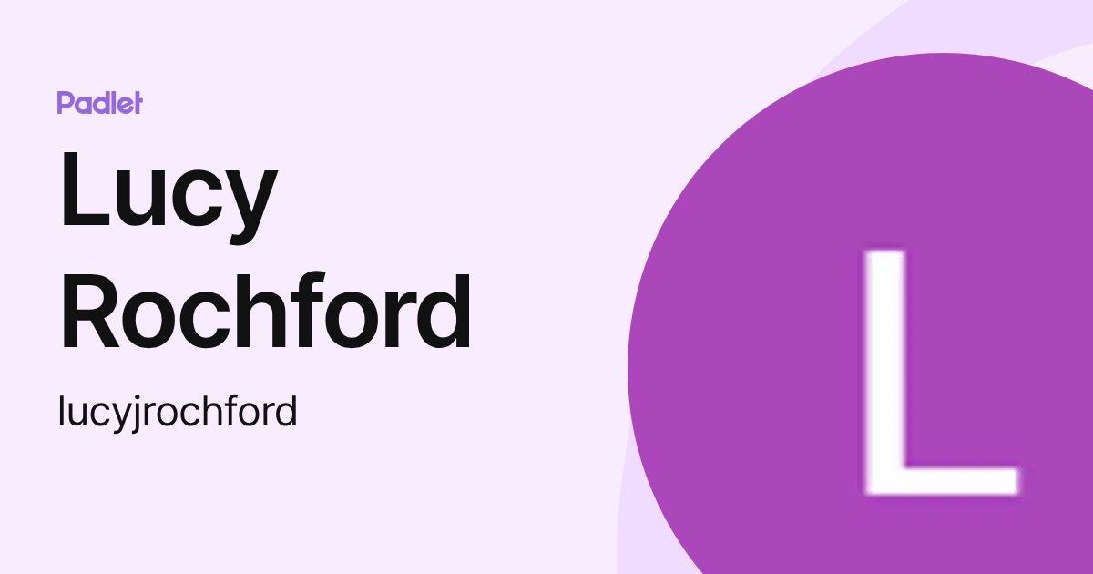 Lucy Rochford (lucyjrochford) profile | Padlet
