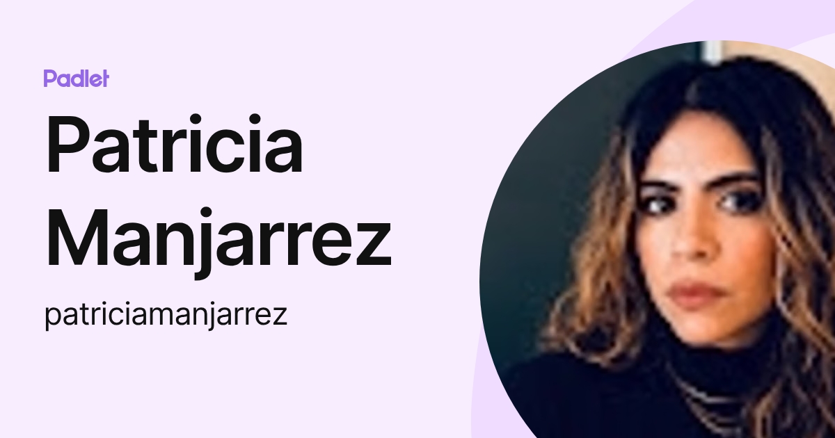 Patricia Manjarrez (patriciamanjarrez) profile | Padlet