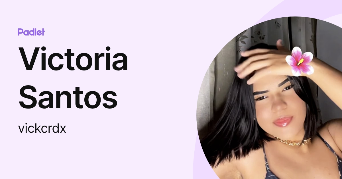 Victoria Santos (vickcrdx) profile | Padlet