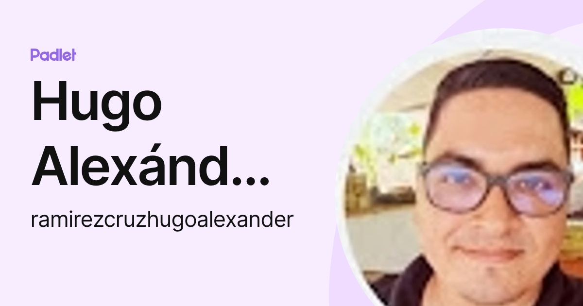 Hugo Alexánder Ramírez Cruz (ramirezcruzhugoalexander) profile | Padlet