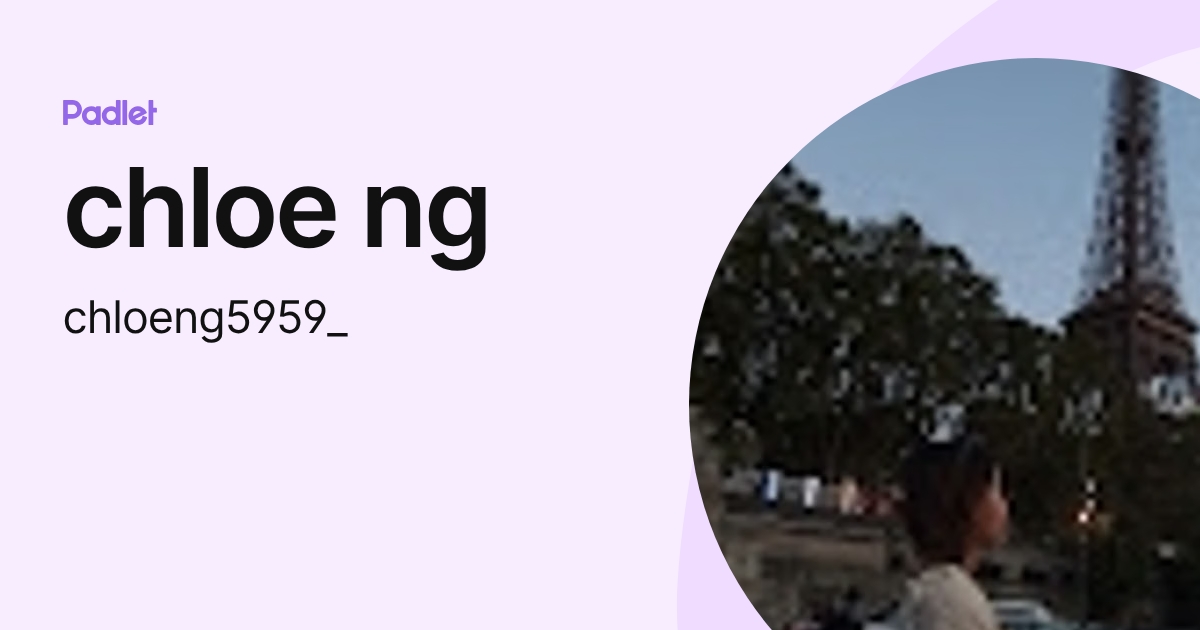 chloe ng (chloeng5959_) profile | Padlet