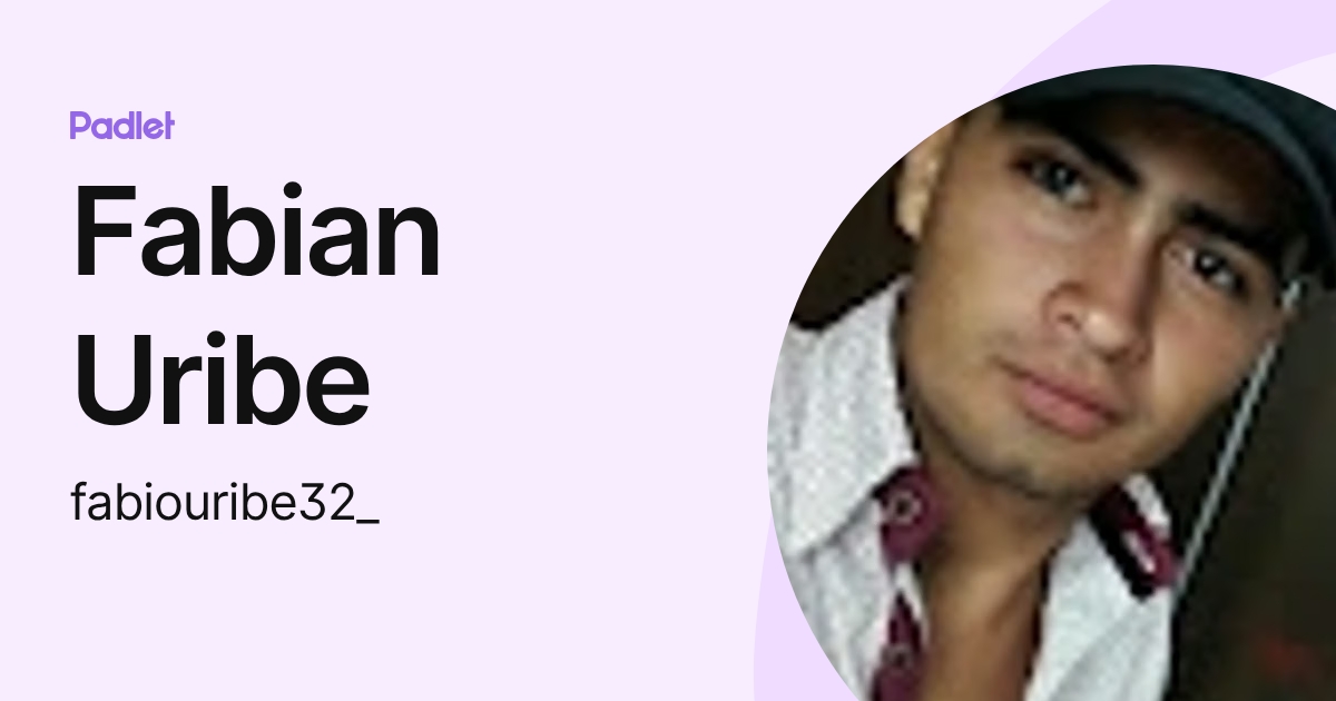 Fabian Uribe (fabiouribe32_) profile | Padlet