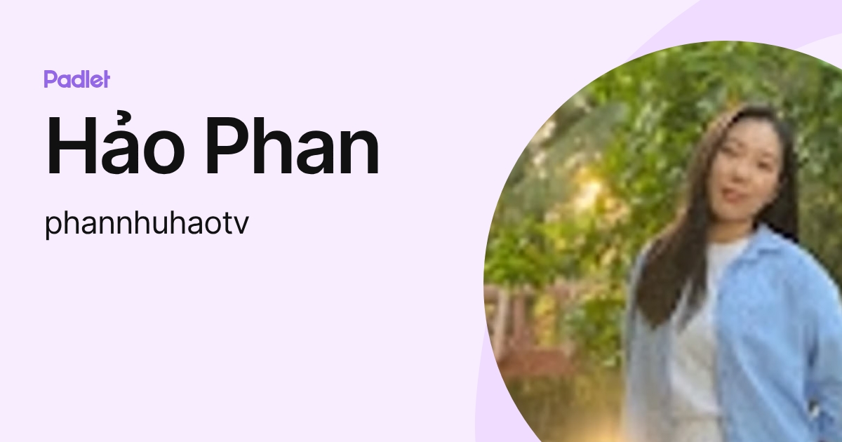 Hảo Phan (phannhuhaotv) profile | Padlet