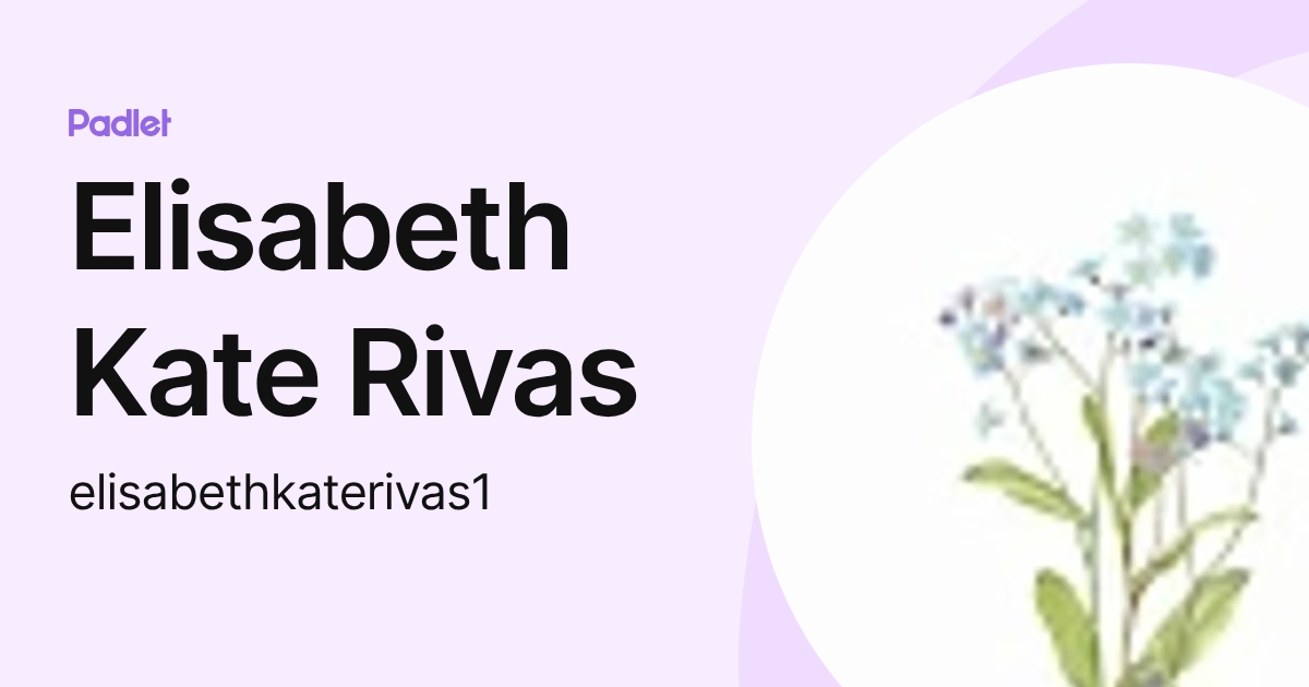 Elisabeth Kate Rivas (elisabethkaterivas1) profile | Padlet