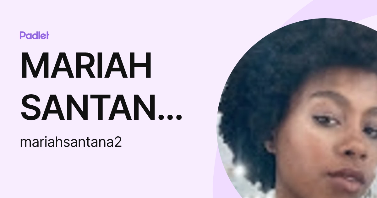 MARIAH SANTANA DE OLIVEIRA (mariahsantana2) profile | Padlet