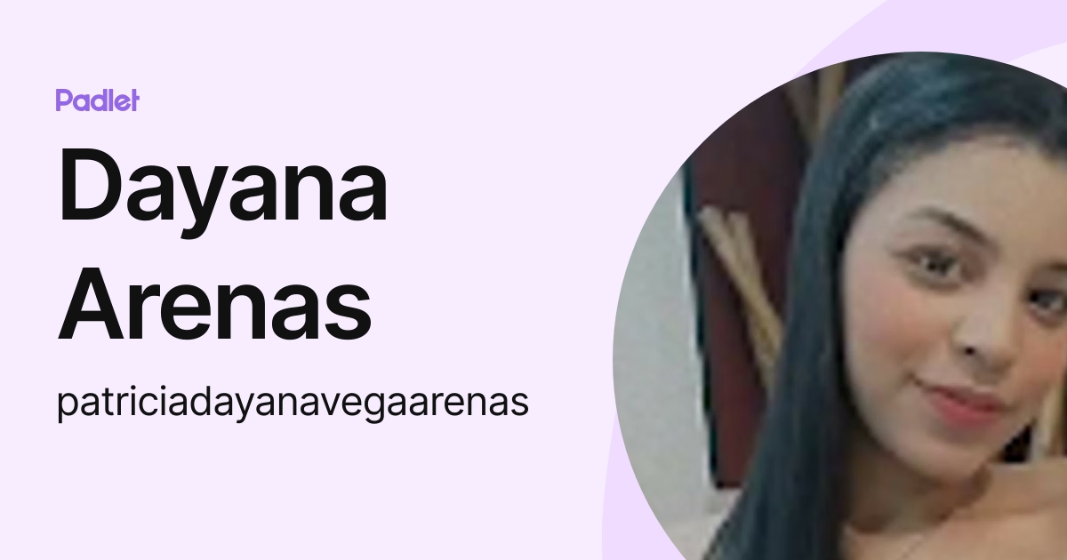 Dayana Arenas (patriciadayanavegaarenas) profile | Padlet