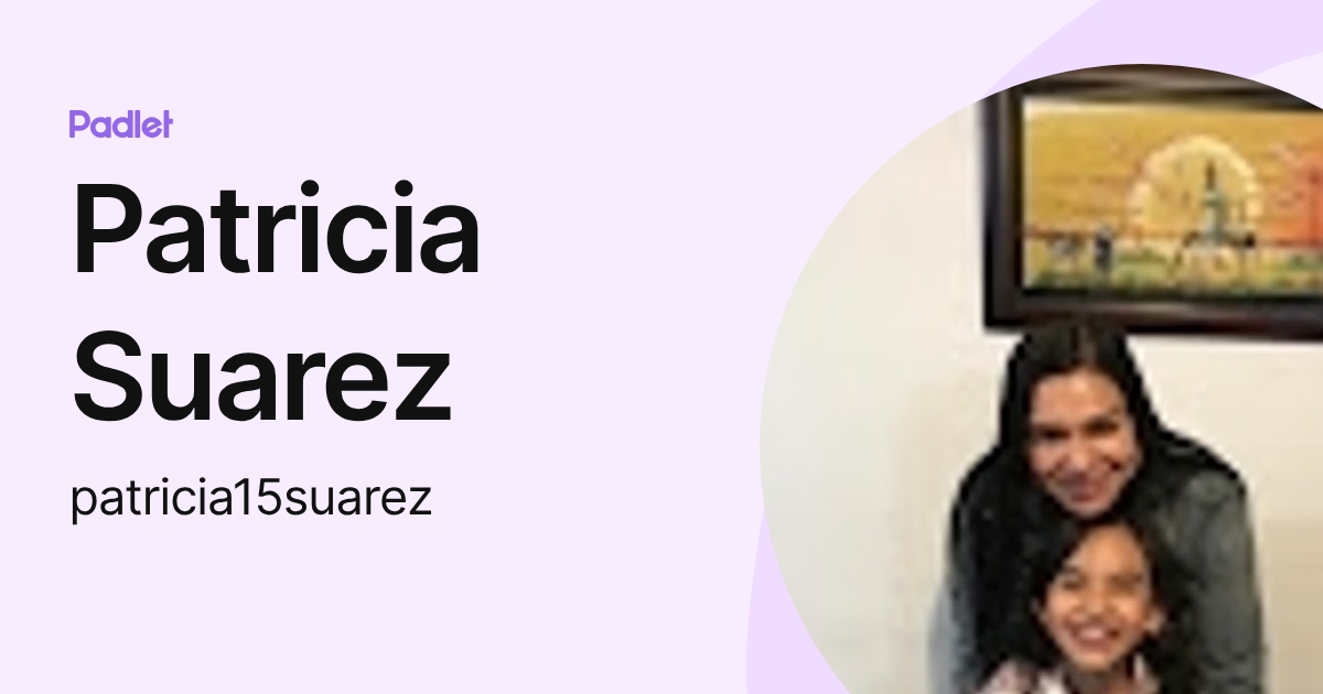 Patricia Suarez (patricia15suarez) profile | Padlet