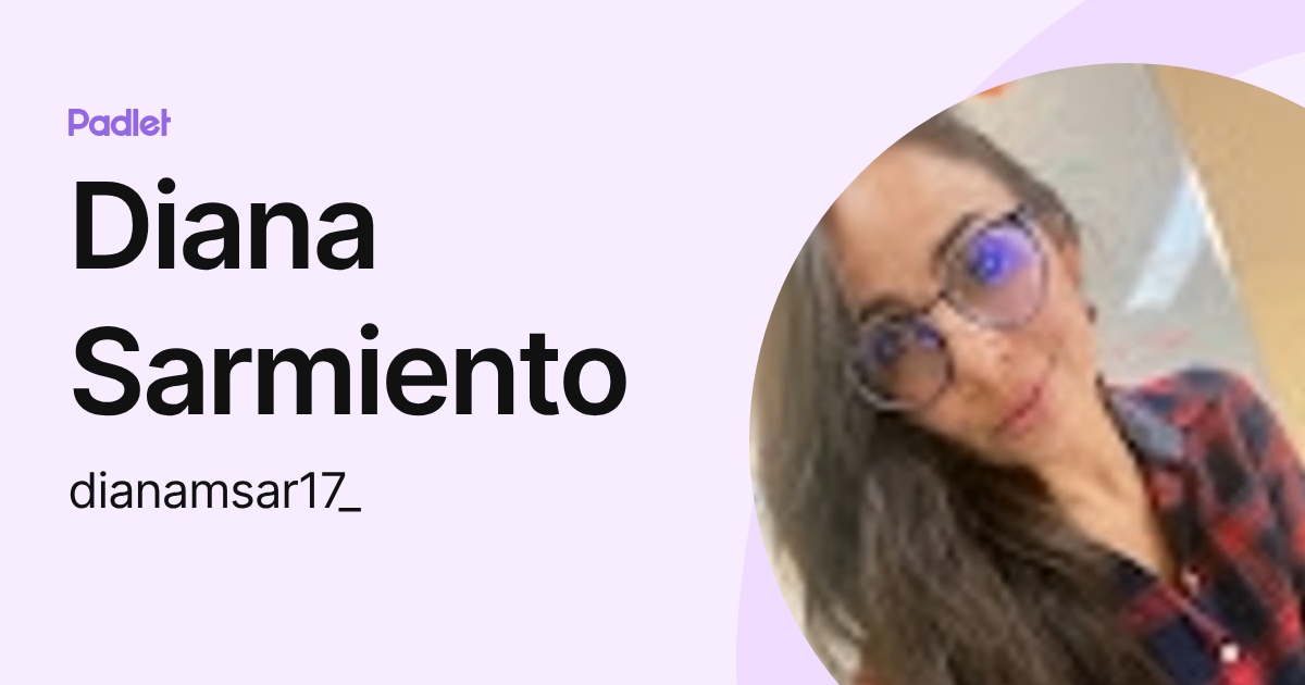 Diana Sarmiento (dianamsar17_) profile | Padlet