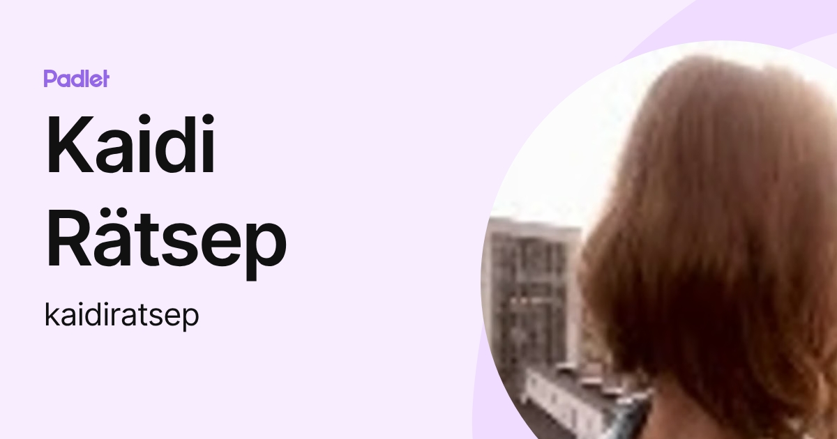 Kaidi Rätsep (kaidiratsep) profile | Padlet