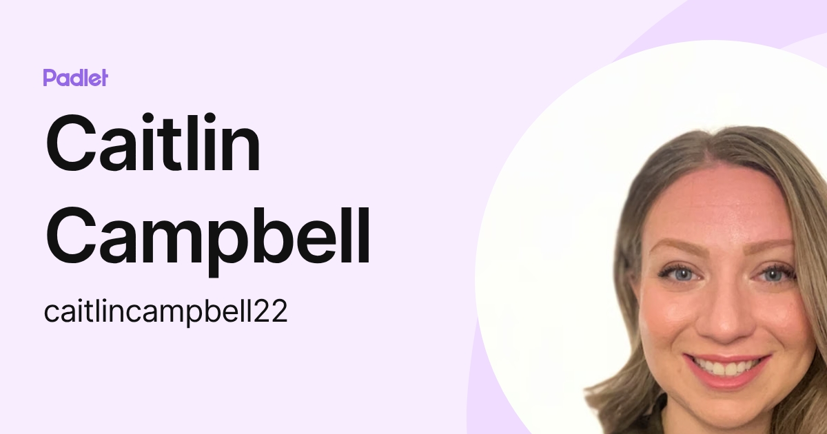 Caitlin Campbell (caitlincampbell22) profile | Padlet