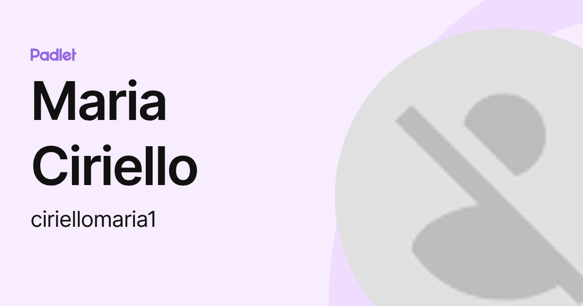 Maria Ciriello (ciriellomaria1) profile | Padlet