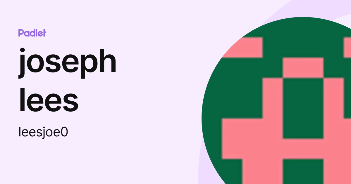 joseph lees (leesjoe0) profile | Padlet