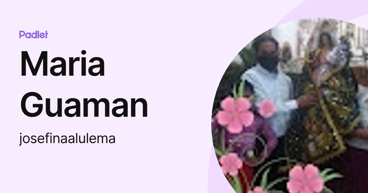 Maria Guaman (josefinaalulema) profile | Padlet