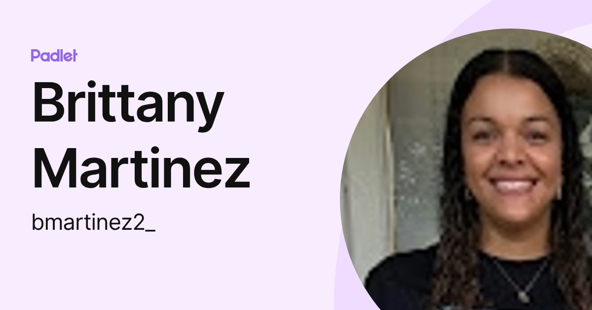 Brittany Martinez (bmartinez2_) profile | Padlet