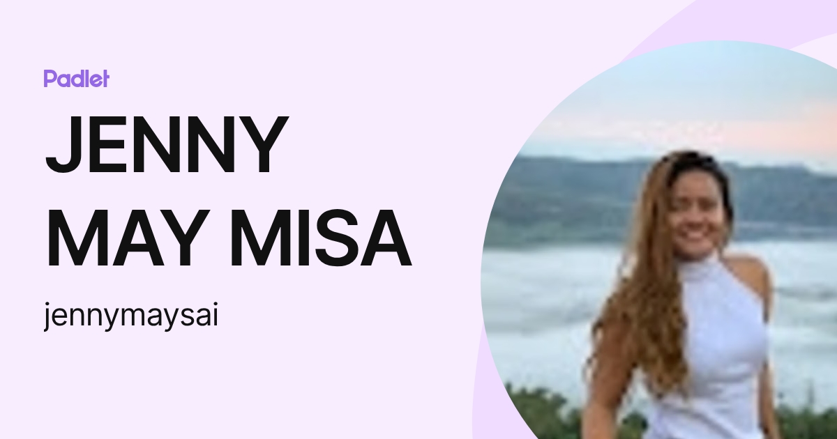 JENNY MAY MISA (jennymaysai) profile | Padlet