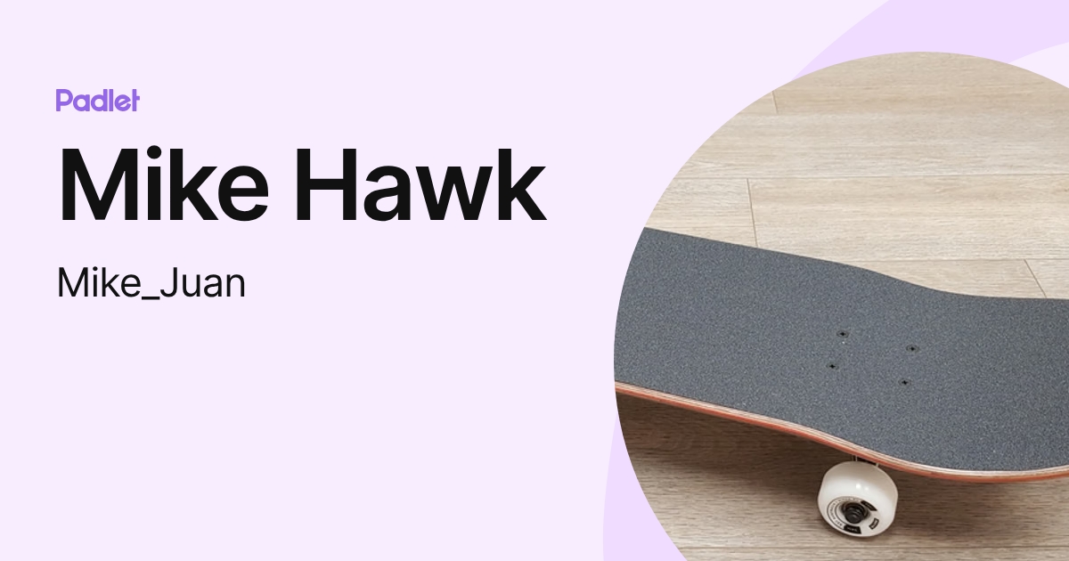 Mike Hawk (Mike_Juan) profile | Padlet