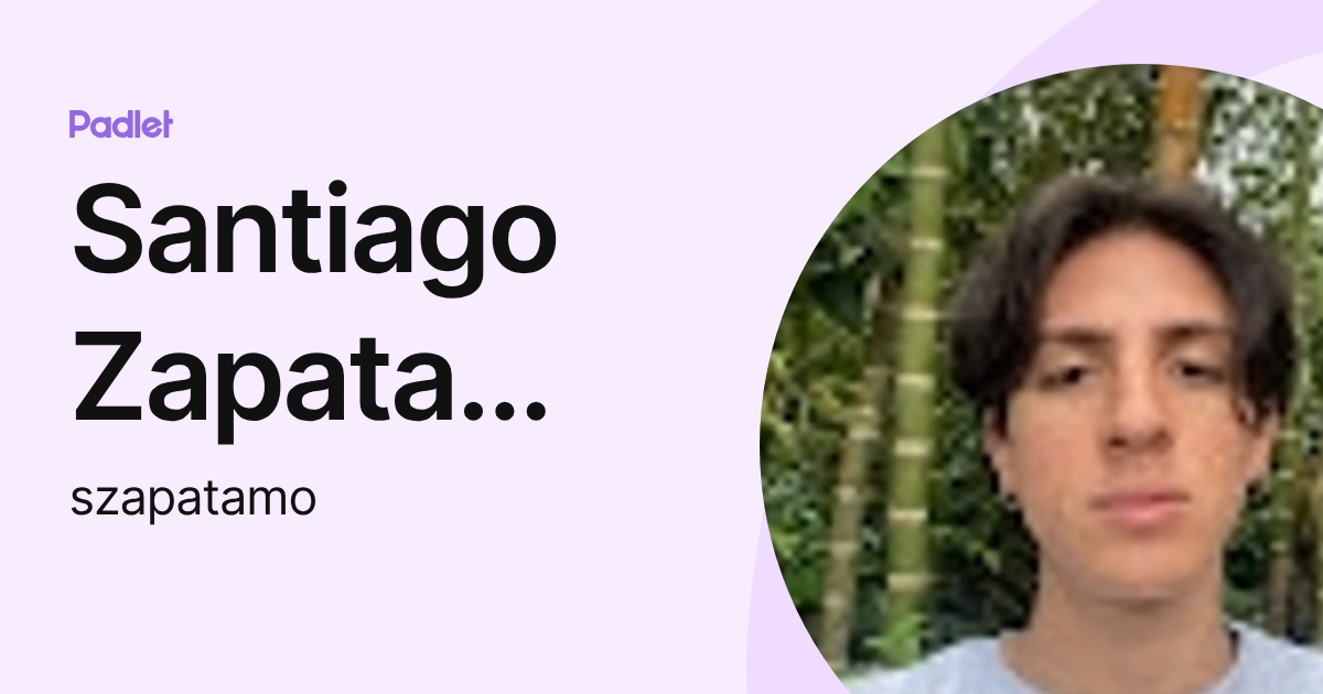 Santiago Zapata Mosquera (szapatamo) profile | Padlet